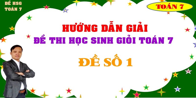Tuyển chọn đề thi học sinh giỏi toán 7